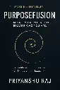 Purposefusion:Eliminate What You’re Not. Become Who You Are